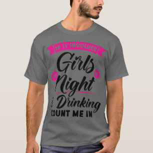 Camiseta Mujeres si implica chicas noche y fiesta de beber