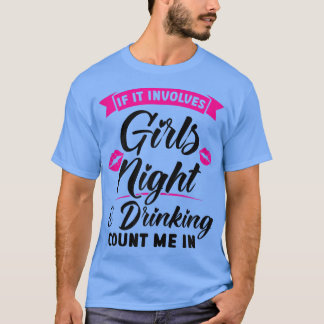 Camiseta Mujeres si implica chicas noche y fiesta de beber