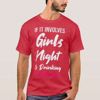 Camiseta Mujeres si involucra a chicas noche y fiesta de be