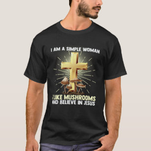 Camiseta Mujeres simples como los champiñones creen en Jesu
