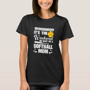 Camiseta Mujeres Softball Mamá Fin de Semana Oh Espera Soy 