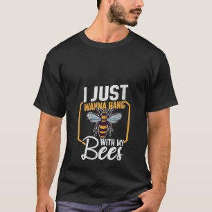 Camiseta Mujeres, Solo Quiero Colgar Con Mis Abejas.