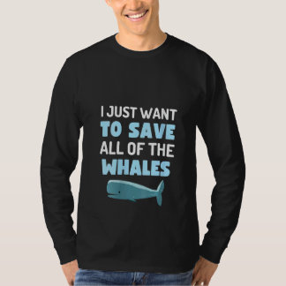 Camiseta Mujeres Solo Quiero Salvar A Todas Las Ballenas Di