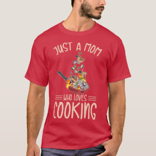 Camiseta Mujeres Sólo una madre a la que le encanta cocinar