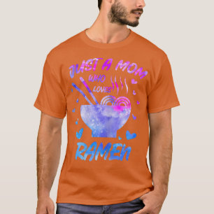Camiseta Mujeres Sólo Una Mamá Que Ama Los Fideos De Ramen