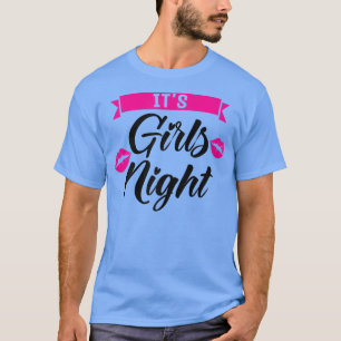 Camiseta Mujeres son chicas fiestas nocturnas damas novias