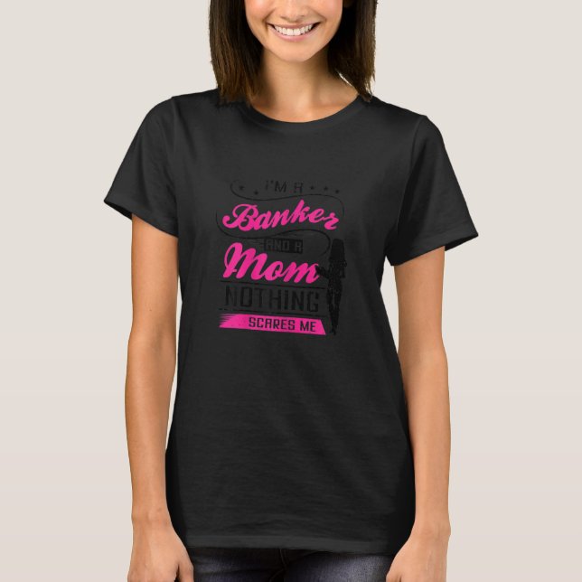 Camiseta Mujeres soy banquera y mamá, nada me asusta. (Anverso)