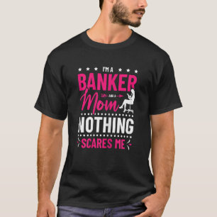 Camiseta Mujeres Soy Banquera Y Mamá Nada Me Asusta Ba