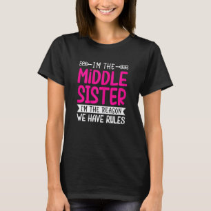 Camiseta Mujeres, soy la hermana media, soy la razón por la