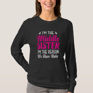 Camiseta Mujeres, soy la hermana media, soy la razón por la