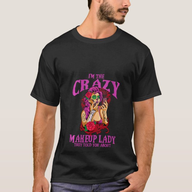 Camiseta Mujeres Soy la loca maquilladora Lady Beautician M (Anverso)