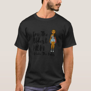 Camiseta Mujeres soy la mamá más vieja que hago que las reg