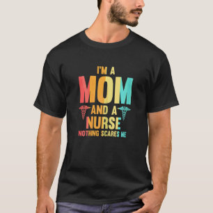 Camiseta Mujeres Soy Mamá Y Enfermera Nada Me Asusta Enferm