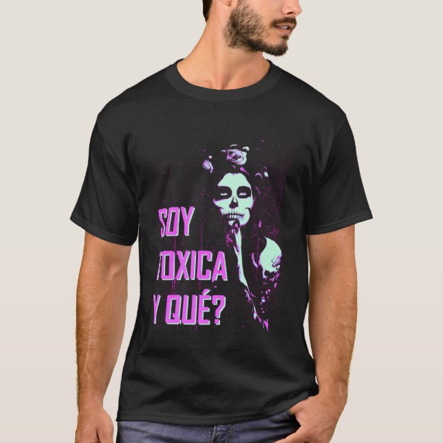 Camiseta Mujeres Soy Toxica Y Que - Funny Cinco De Mayo Muj (Anverso)