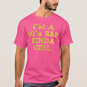 Camiseta Mujeres, Soy Un Chica Rnb De 90 Rb
