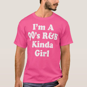 Camiseta Mujeres, Soy Un Chica Rnb De 90 Rb