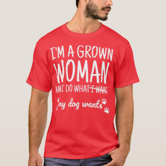 Camiseta Mujeres soy una mujer adulta y hago lo que mi perr