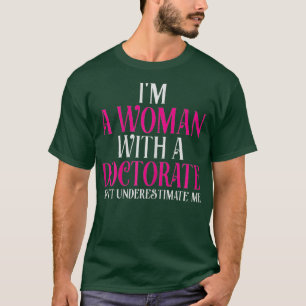 Camiseta Mujeres Soy Una Mujer Con Un Gracioso Doctorado En