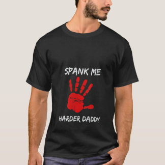 Camiseta Mujeres Spank Me Harder Daddy Dom OTK Spank DDLG