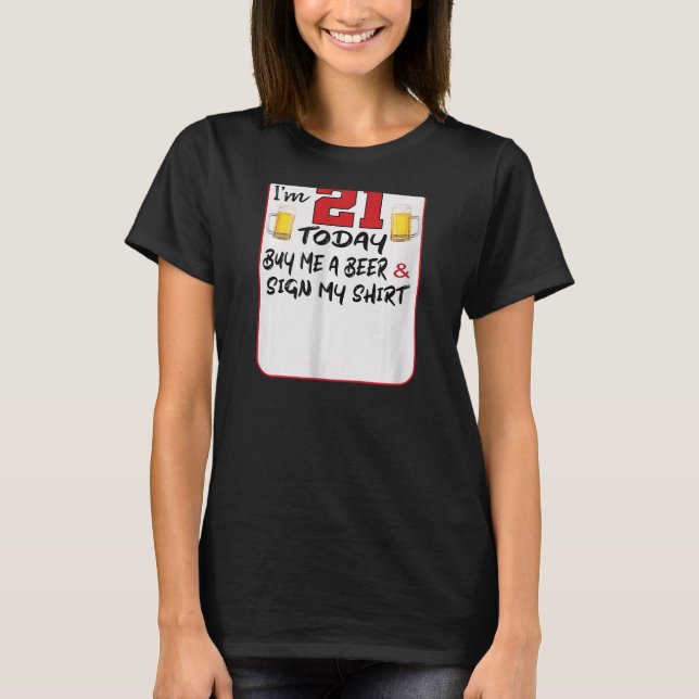 Camiseta Mujeres tengo 21 años hoy compre una cerveza y Rót (Anverso)