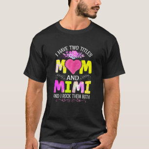 Camiseta Mujeres tengo dos títulos, el día de la madre y la