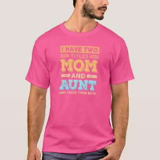 Camiseta Mujeres tengo dos títulos, mamá y el día de la tía