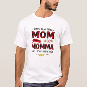 Camiseta Mujeres tengo dos títulos mamá y el día de mamá ma