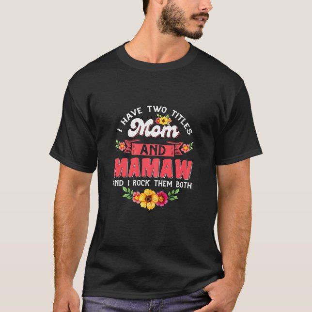 Camiseta Mujeres Tengo Dos Títulos Mamá Y Flor Mamaw Cute (Anverso)