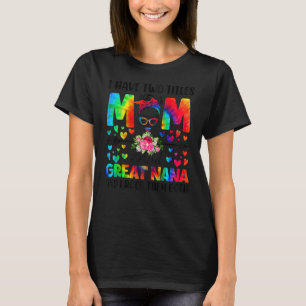 Camiseta Mujeres Tengo Dos Títulos Mamá Y Gran Nana Tye