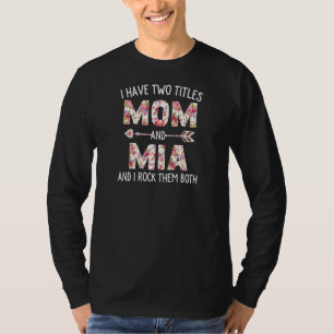 Camiseta Mujeres Tengo Dos Títulos Mamá Y Mia Floral Cute M