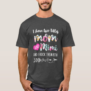 Camiseta Mujeres Tengo Dos Títulos Mamá Y Mimi Y Yo Rock T