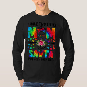 Camiseta Mujeres Tengo Dos Títulos Mamá Y Savta Decoración