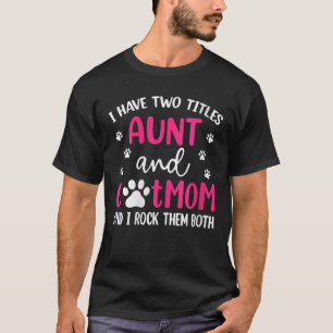 Camiseta Mujeres Tengo Dos Títulos Tía Y Gato Mamá Divertid