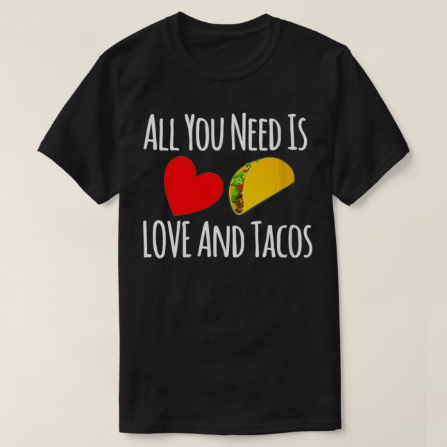 Camiseta Mujeres Todo Lo Que Necesitas Es Amor Y Tacos Vale (Diseño del anverso)