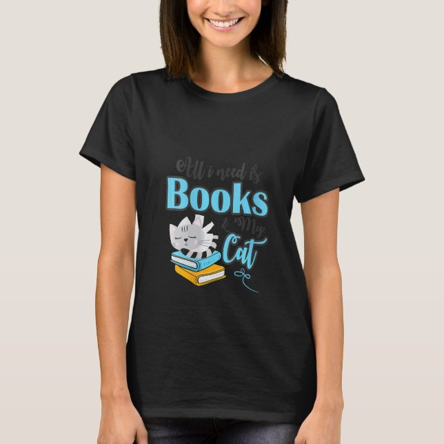 Camiseta Mujeres Todo Lo Que Necesito Son Libros Y Mi Gato (Anverso)