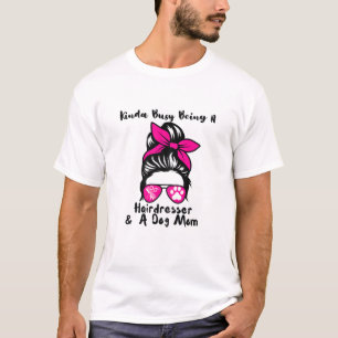 Camiseta Mujeres Un Poco Ocupadas Siendo Una Peluquería Y U