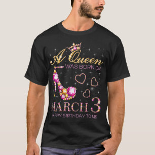 Camiseta Mujeres Una Reina Nació El 3 De Marzo Feliz Cumple