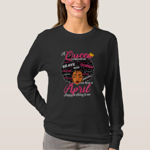 Camiseta Mujeres Una Reina Nació En Abril Feliz Cumpleaños