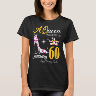 Camiseta Mujeres Una Reina Nació En Enero Del 60 Feliz Naci
