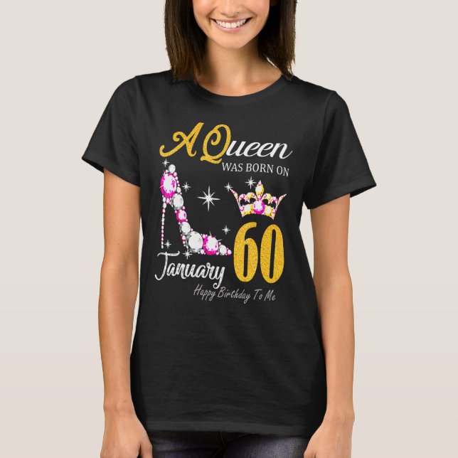 Camiseta Mujeres Una Reina Nació En Enero Del 60 Feliz Naci (Anverso)