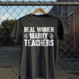 Camiseta Mujeres verdaderas se casan con maestros graciosos
