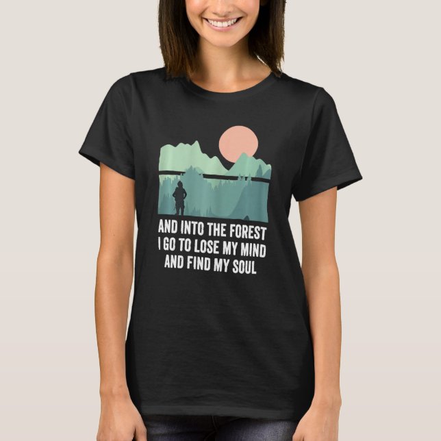 Camiseta Mujeres Y En El Bosque Voy A Perder Mi Mente Y (Anverso)