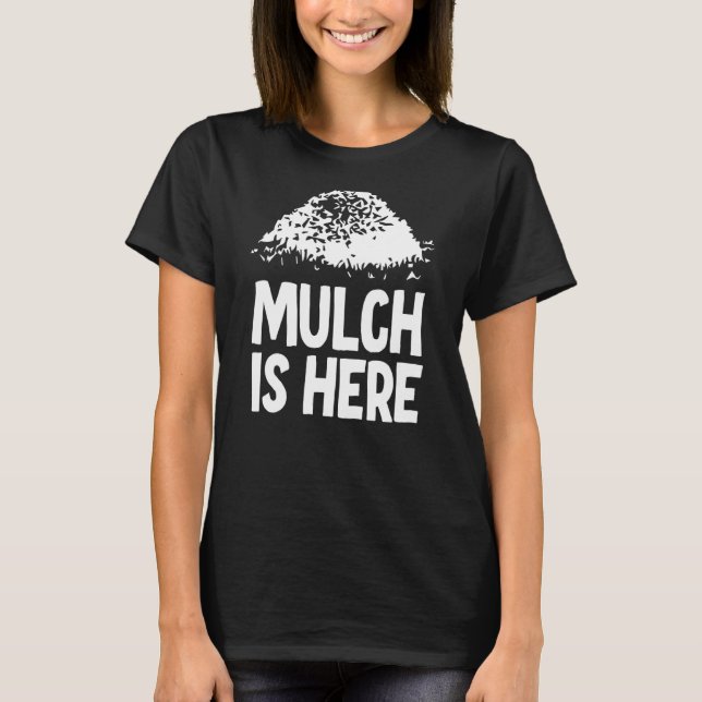 Camiseta Mulch Está Aquí 3 (Anverso)