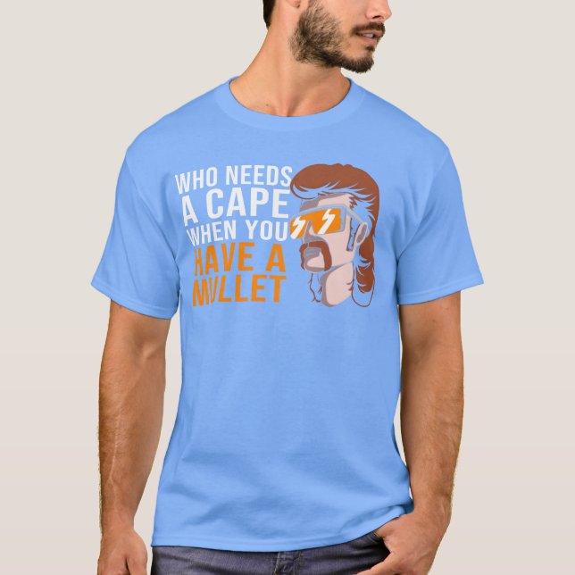Camiseta Mullet Haircut Who Needs A Cape You Have A Mullet  (Anverso)
