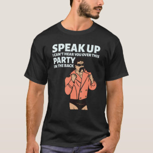 Camiseta Mullet Speak Up I Can't Hear You Over This Party I