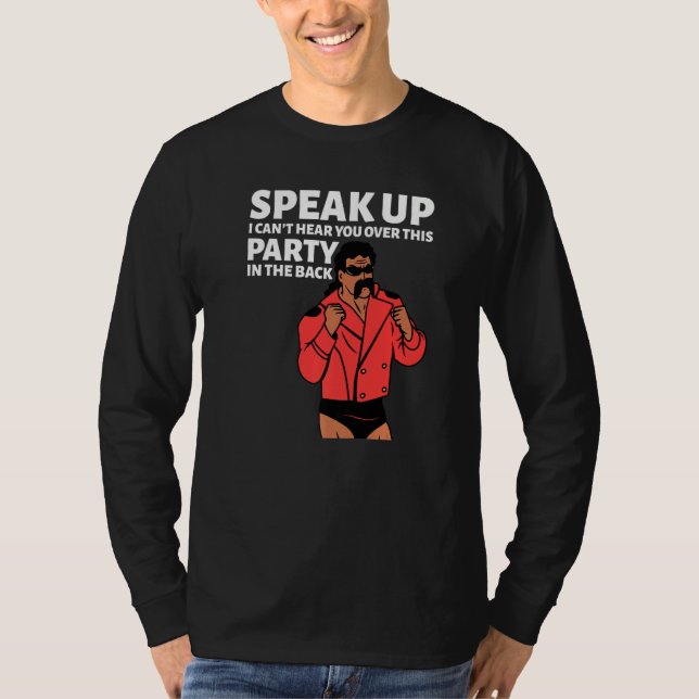Camiseta Mullet Speak Up I Can't Hear You Over This Party I (Anverso)