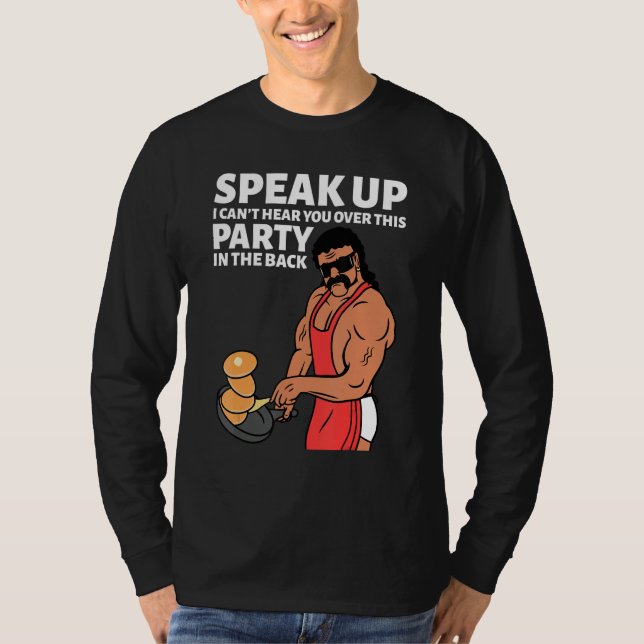 Camiseta Mullet Speak Up I Can't Hear You Over This Party I (Anverso)