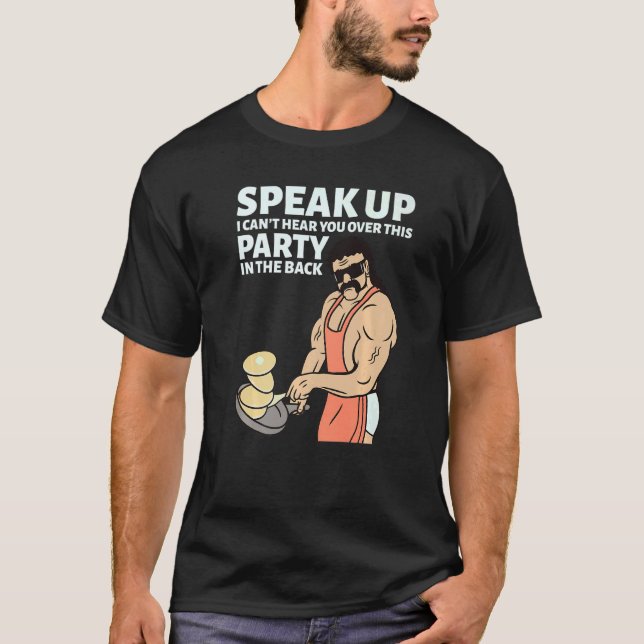Camiseta Mullet Speak Up I Can't Hear You Over This Party I (Anverso)