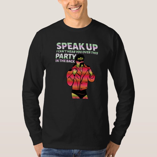 Camiseta Mullet Speak Up I Can't Hear You Over This Party I (Anverso)