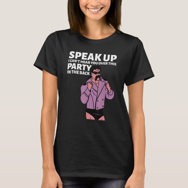 Camiseta Mullet Speak Up I Can't Hear You Over This Party I (Anverso)